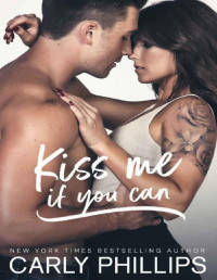 Carly Phillips — Kiss Me if You Can (Most Eligible Bachelor Series Book 1)