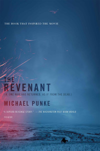 Michael Punke [Punke, Michael] — The Revenant: A Novel of Revenge