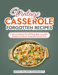 Kevin Palmer McDermott — Vintage Casserole Forgotten Recipes