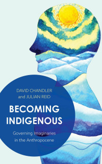 Chandler, David;Reid, Julian; — Becoming Indigenous