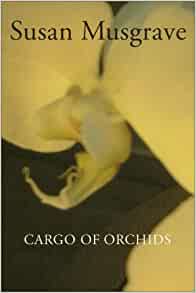 Susan Musgrave — Cargo of Orchids