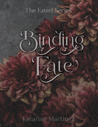 Katarina Martinez — Binding Fate (The Fated Series Book 1)