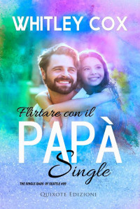 Whitley Cox — Flirtare con il papà single (Italian Edition)