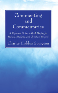 Charles H. Spurgeon — Commenting and Commentaries