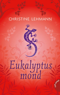 Lehmann, Christine [Lehmann, Christine] — Eukalyptusmond