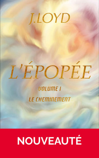 J. Loyd — L'Épopée - Volume I : Le Cheminement