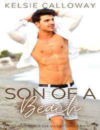 Kelsie Calloway [Calloway, Kelsie] — Son Of A Beach: Coral Bay Instalove Beach Romance (Curvy Girls On Vacation Book 1)