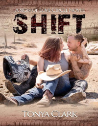 Tonya Clark [Clark, Tonya] — Shift (The Sign of Love Circle Series Book 1)