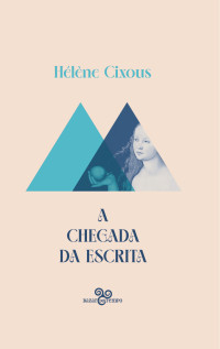 Hélène Cixous — A chegada da escrita