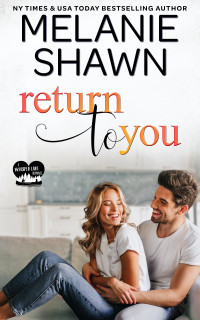 Melanie Shawn — Return to You (Whisper Lake Book 1)