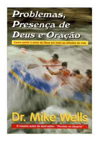 Wisley — Microsoft Word - Mike Wells - Problemas, Presença de Deus e Oração.