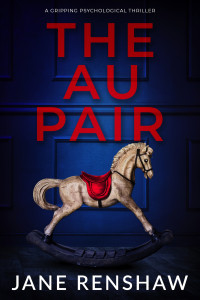 Jane Renshaw — The Au Pair: a gripping psychological thriller