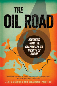 James Marriott, Mika Minio-Paluello — The Oil Road