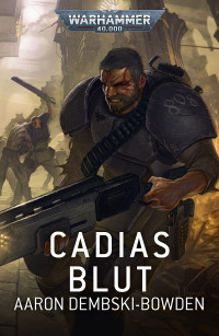 Aaron Dembski-Bowden — Cadias Blut