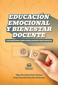 Olga Cleosilda Chica Palma, Jorge Oswaldo Sánchez Buitrago — Educación emocional y bienestar docente: Los maestros como modeladores emocionales