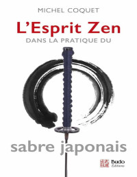 Michel Coquet — L'Esprit Zen dans la pratique du sabre japonais