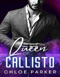 Chloe Parker — Queen of Callisto: A Cyberpunk Mafia Romance (Vaughn Syndicate Book 1)