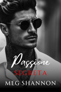 Shannon, Meg — Passione Segreta (Italian Edition)