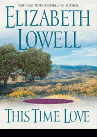 Elizabeth Lowell — This Time Love