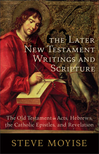 Moyise, Steve; — The Later New Testament Writings and Scripture