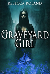 Rebecca Roland — The Graveyard Girl