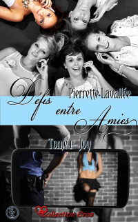 Pierrette Lavallée — Défis entre amis 1: Joy (Collection Eros) (French Edition)