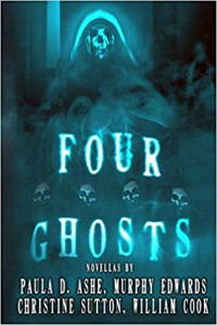 Paula D. Ashe & Murphy Edwards & Christine Sutton & William Cook [Ashe, Paula D. & Edwards, Murphy & Sutton, Christine & Cook, William] — Four Ghosts