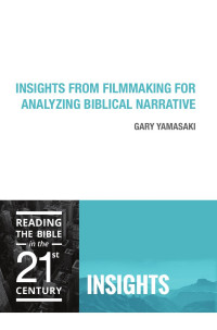 Gary Yamasaki — Insights from Filmmaking for Analyzing Biblical Narrative