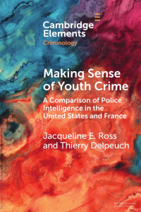 Jacqueline E. Ross & Thierry Delpeuch — Making Sense of Youth Crime