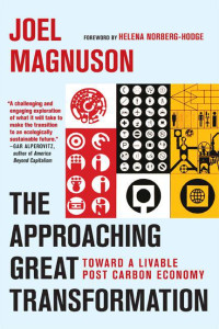 Joel Magnuson — The Approaching Great Transformation: Toward a Livable Post Carbon Economy