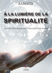 Hercílio Maes — À la Lumière de la Spiritualité: Œuvre psychographiée par Hercílio Maes (French Edition)