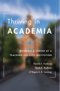 Pamela I. Ansburg;Mark E. Basham;Regan A. R. Gurung; & Mark E. Basham & Regan A. R. Gurung — Thriving in Academia