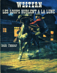 L'amour, Louis — Les loups hurlent à la lune