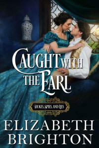 Elizabeth Brighton — Caught with the Earl (Dukes, Spies, and Lies)