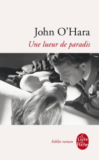 John O'Hara [O'Hara, John] — Une lueur de paradis