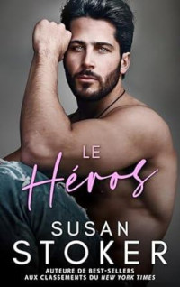 Susan Stoker — Le Fruit du hasard T3 Le Héros