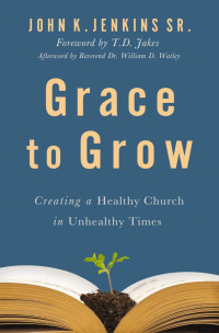 John K. Jenkins Sr.; — Grace to Grow