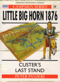 Peter F Panzeri — Little Big Horn 1876: Custer's Last Stand