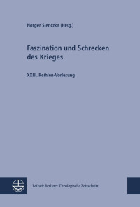 Notger Slenczka (Hrsg.) — Faszination und Schrecken des Krieges. XXIII. Reihlen-Vorlesung