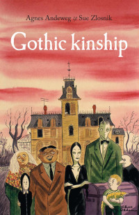 Agnes Andeweg;Sue Zlosnik; — Gothic Kinship