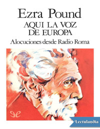 Ezra Pound — Aquí la voz de Europa