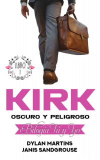 Dylan Martins & Janis Sandgrouse — Kirk: Oscuro y peligroso (Spanish Edition)