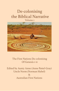 Habel, Norman; — De-colonising the Biblical Narrative, Volume 1