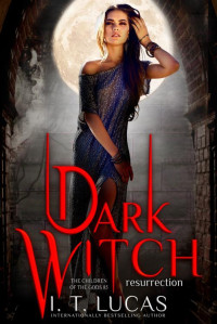 I. T. Lucas — Dark Witch Resurrection (The Children Of The Gods Paranormal Romance Book 85)