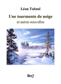 Tolstoï, Léon — Une tourmente de neige et autres nouvelles