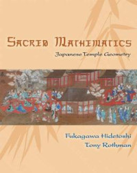 Hidetoshi Fukagawa, Tony Rothman — Sacred Mathematics: Japanese Temple Geometry