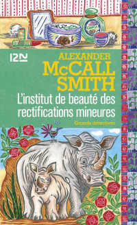 McCall Smith, Alexander [McCall Smith, Alexander] — L’institut de beauté des rectifications mineures