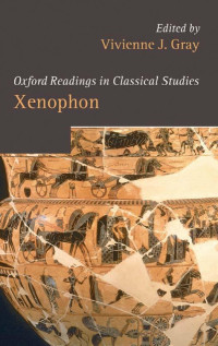 Vivienne J. Gray — Xenophon (Oxford Readings in Classical Studies)