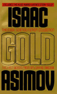 Isaac Asimov — Gold, The Final Science Fiction Collection