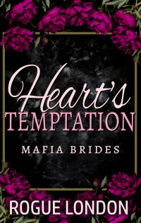Rogue London — Heart's Temptation: A MFM Second Chance Mafia Romance (Mafia Brides Book 3)